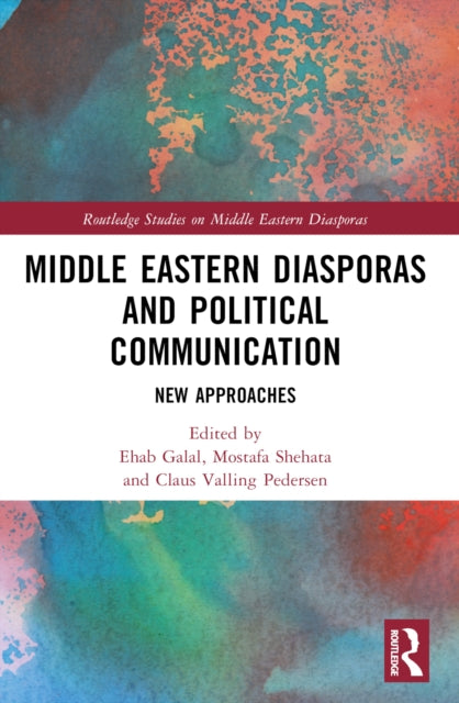 Book cover of: Middle Eastern Diasporas and Political Communication. By: Ehab Galal