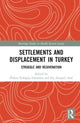 Book cover of: Settlements and Displacement in Turkey. By: Ela Aral