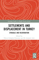 Book cover of: Settlements and Displacement in Turkey. By: Ela Aral