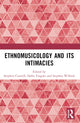 Book cover of: Ethnomusicology and its Intimacies. By: Stephen Cottrell