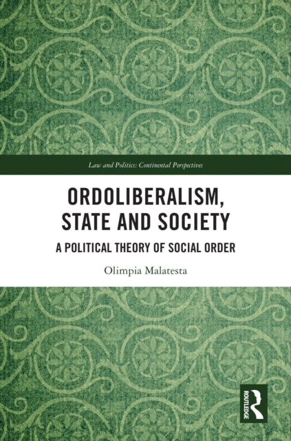 Book cover of: Ordoliberalism, State and Society. By: Olimpia Malatesta