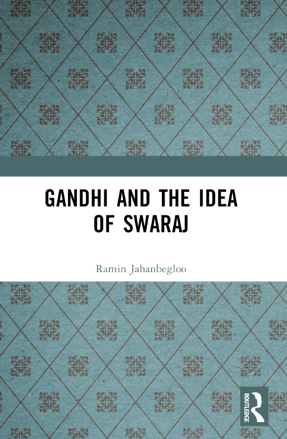 Book cover of: Gandhi and the Idea of Swaraj. By: Ramin Jahanbegloo