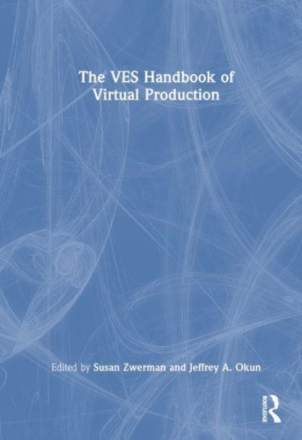Book cover of: VES Handbook of Virtual Production. By: Susan Zwerman