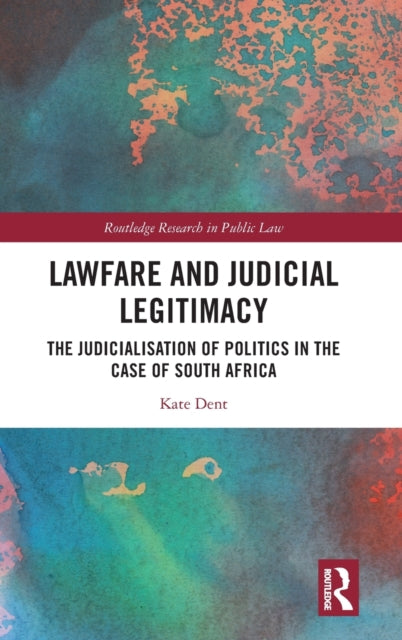 Book cover of: Lawfare and Judicial Legitimacy. By: Kate Dent