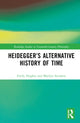 Book cover of: Heidegger’s Alternative History of Time. By: Emily Hughes