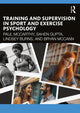 Book cover of: Training and Supervision in Sport and Exercise Psychology. By: McCarthy, Paul