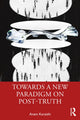 Book cover of: Towards a New Paradigm on Post-truth. By: Anam Kuraishi