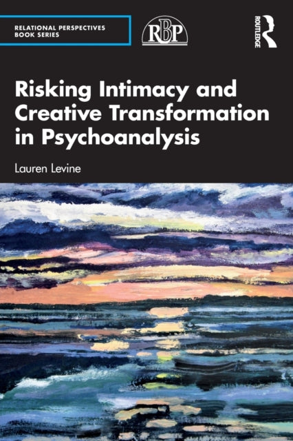Book cover of: Risking Intimacy and Creative Transformation in Psychoanalysis. By: Lauren Levine