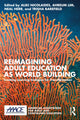 Book cover of: Reimagining Adult Education as World Building. By: Aliki Nicolaides