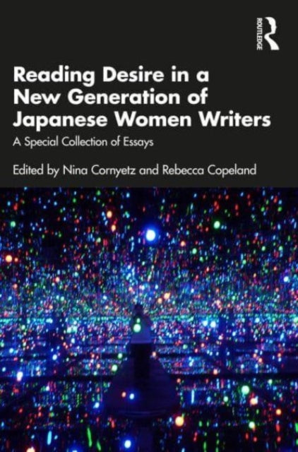 Book cover of: Reading Desire in a New Generation of Japanese Women Writers. By: Nina Cornyetz