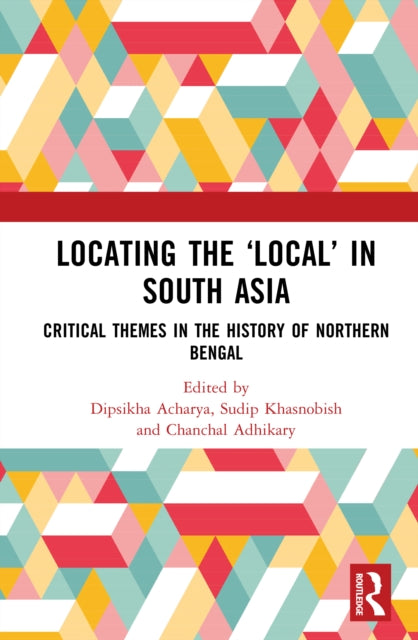 Book cover of: Locating the ‘Local’ in South Asia