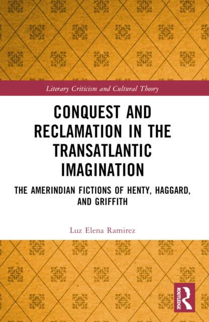 Book cover of: Conquest and Reclamation in the Transatlantic Imagination. By: Luz Elena Ramirez