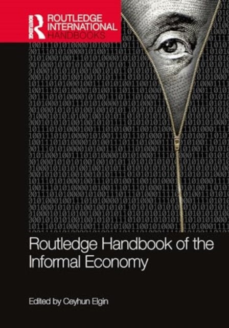 Book cover of: Routledge Handbook of the Informal Economy. By: Ceyhun Elgin