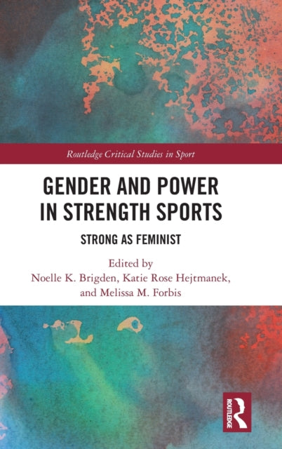 Book cover of: Gender and Power in Strength Sports. By: Noelle K. Brigden