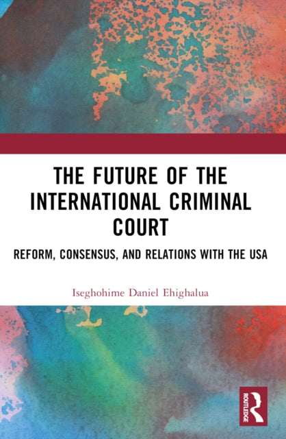 Book cover of: Future of the International Criminal Court. By: Daniel Ehighalua