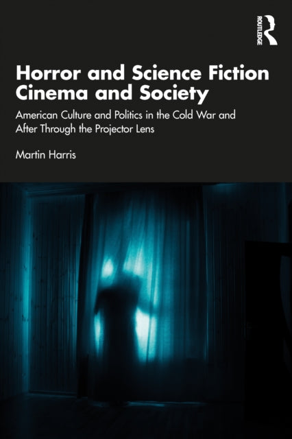 Book cover of: Horror and Science Fiction Cinema and Society. By: Martin Harris