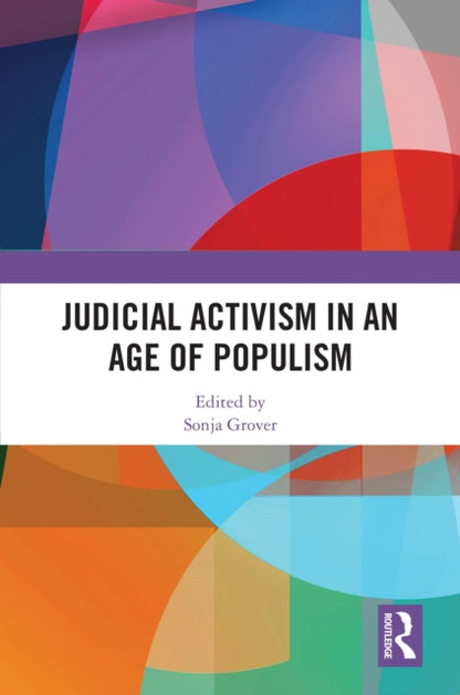 Book cover of: Judicial Activism in an Age of Populism. By: Sonja C. Grover