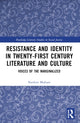 Book cover of: Resistance and Identity in Twenty-First Century Literature and Culture. By: Navleen Multani