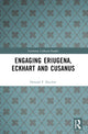 Book cover of: Engaging Eriugena, Eckhart and Cusanus. By: Donald F. Duclow
