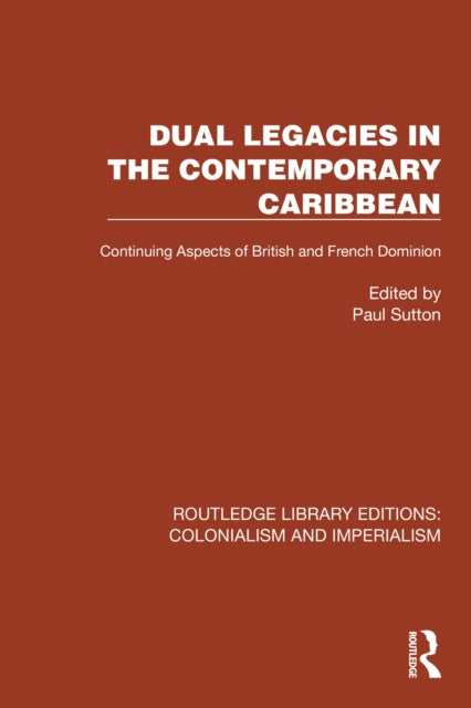 Book cover of: Dual Legacies in the Contemporary Caribbean. By: Paul Sutton