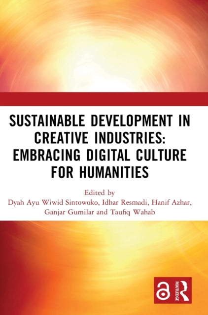 Book cover of: Sustainable Development in Creative Industries: Embracing Digital Culture for Humanities. By: Dyah Ayu Wiwid Sintowoko
