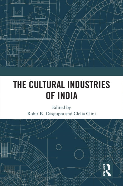 Book cover of: Cultural Industries of India. By: Rohit K. Dasgupta