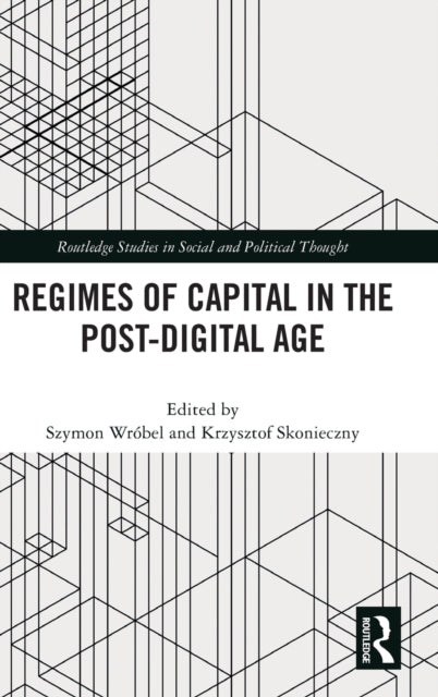 Book cover of: Regimes of Capital in the Post-Digital Age. By: Szymon Wróbel