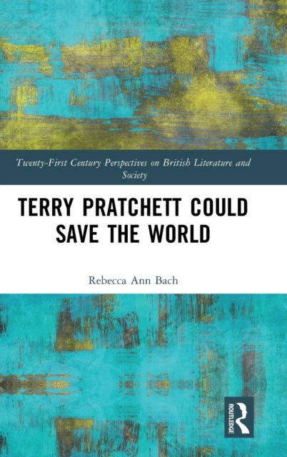 Book cover of: Terry Pratchett Could Save the World. By: Rebecca Ann Bach