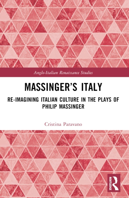 Book cover of: Massinger’s Italy. By: Cristina Paravano