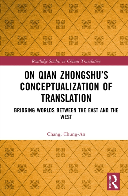 Book cover of: On Qian Zhongshu’s Conceptualization of Translation
