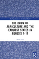 Book cover of: Dawn of Agriculture and the Earliest States in Genesis 1-11. By: Natan Levy