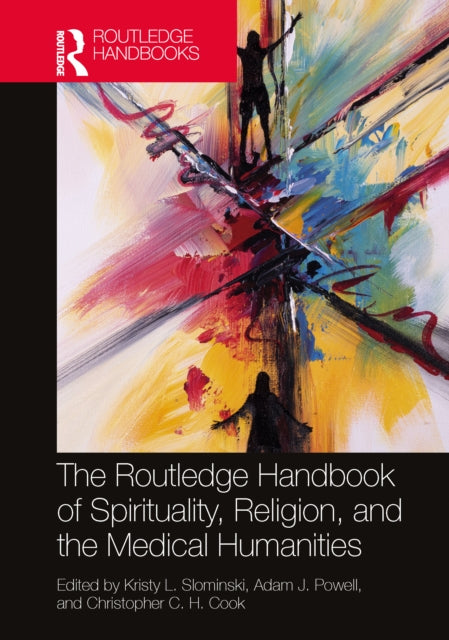 Book cover of: Routledge Handbook of Spirituality, Religion, and Medical Humanities