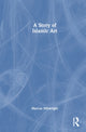 Book cover of: Story of Islamic Art. By: Marcus Milwright