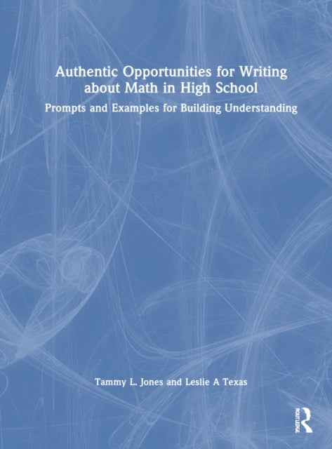 Book cover of: Authentic Opportunities for Writing about Math in High School. By: Tammy L. Jones