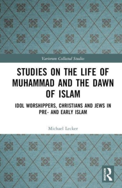 Book cover of: Studies on the Life of Muhammad and the Dawn of Islam. By: Michael Lecker