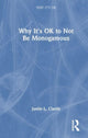 Book cover of: Why It's OK to Not Be Monogamous. By: Justin L. Clardy