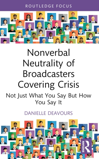 Book cover of: Nonverbal Neutrality of Broadcasters Covering Crisis. By: Danielle Deavours