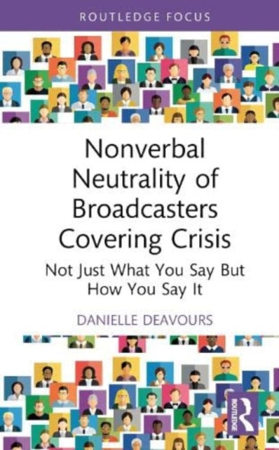 Book cover of: Nonverbal Neutrality of Broadcasters Covering Crisis. By: Danielle Deavours