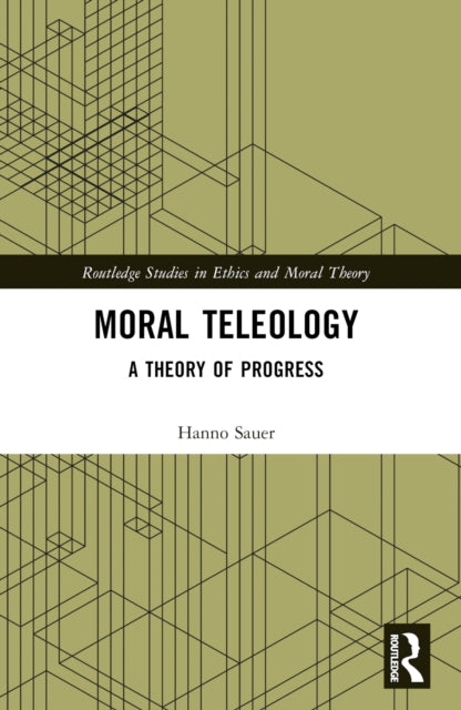 Book cover of: Moral Teleology. By: Hanno Sauer