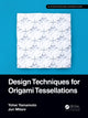 Book cover of: Design Techniques for Origami Tessellations. By: Yohei Yamamoto