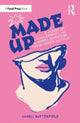 Book cover of: Made Up: A History of Identity and Gender Expression Through Makeup and Style. By: Charli Butterfield