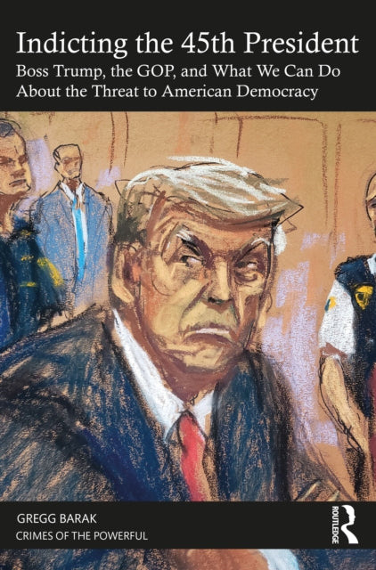 Book cover of: Indicting the 45th President. By: Gregg Barak