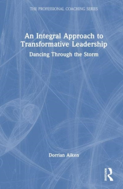 Book cover of: Integral Approach to Transformative Leadership. By: Dorrian Aiken