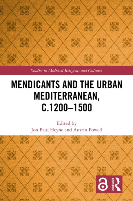 Book cover of: Mendicants and the Urban Mediterranean, c.1200-1500. By: Jon Paul Heyne