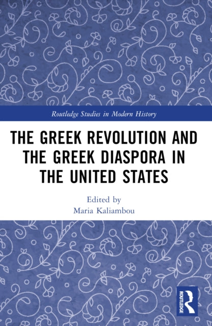 Book cover of: Greek Revolution and the Greek Diaspora in the United States. By: Maria Kaliambou