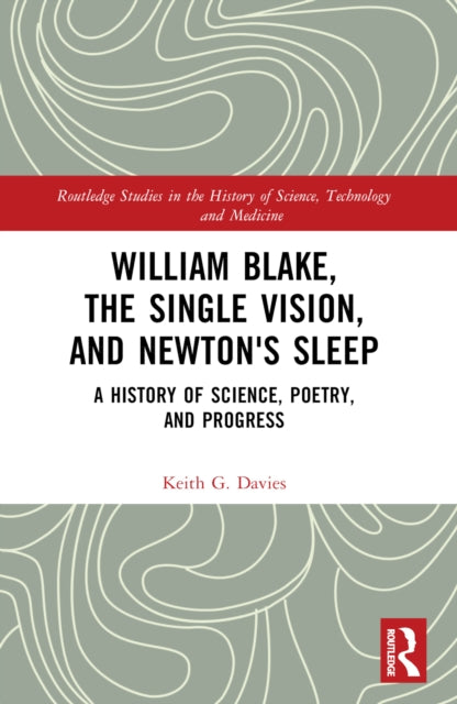 Book cover of: William Blake, the Single Vision, and Newton's Sleep. By: Keith G. Davies