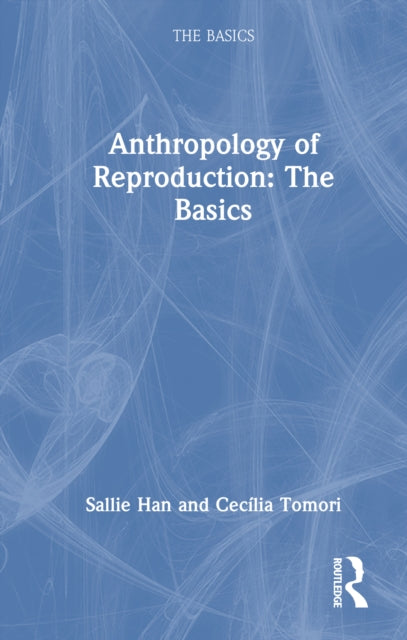 Book cover of: Anthropology of Reproduction: The Basics