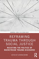 Book cover of: Reframing Trauma Through Social Justice. By: Catrina Brown