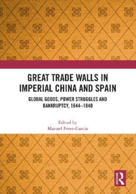 Book cover of: Great Trade Walls in Imperial China and Spain. By: Manuel Pérez-García