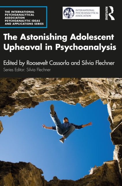 Book cover of: Astonishing Adolescent Upheaval in Psychoanalysis. By: Roosevelt M. S. Cassorla